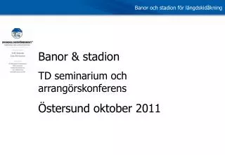 Banor &amp; stadion TD seminarium och arrangörskonferens Östersund oktober 2011