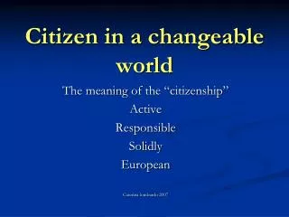 Citizen in a changeable world