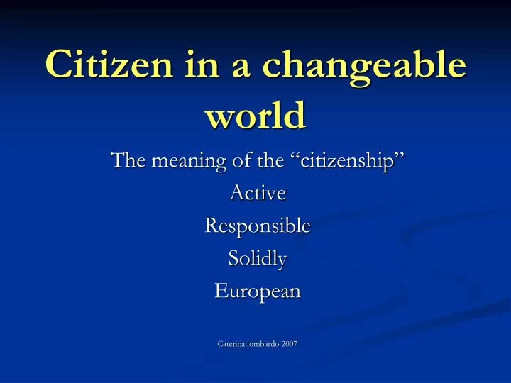 citizen in a changeable world