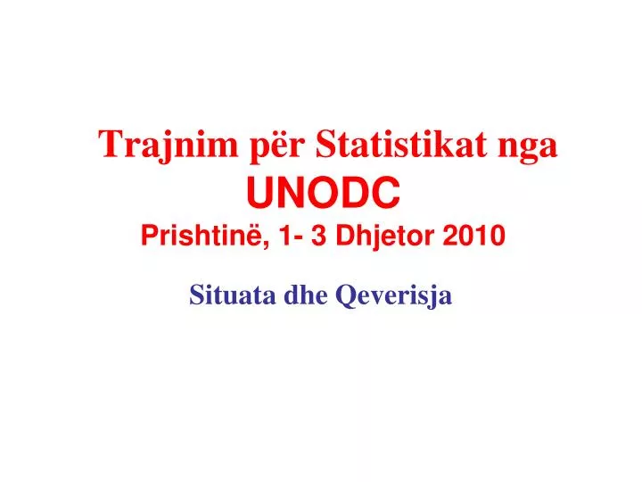 trajnim p r statistikat nga unodc prishtin 1 3 dhjetor 2010