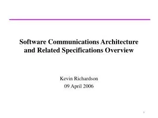 Software Communications Architecture and Related Specifications Overview