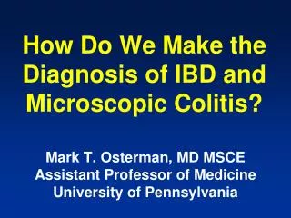 How Do We Make the Diagnosis of IBD and Microscopic Colitis?