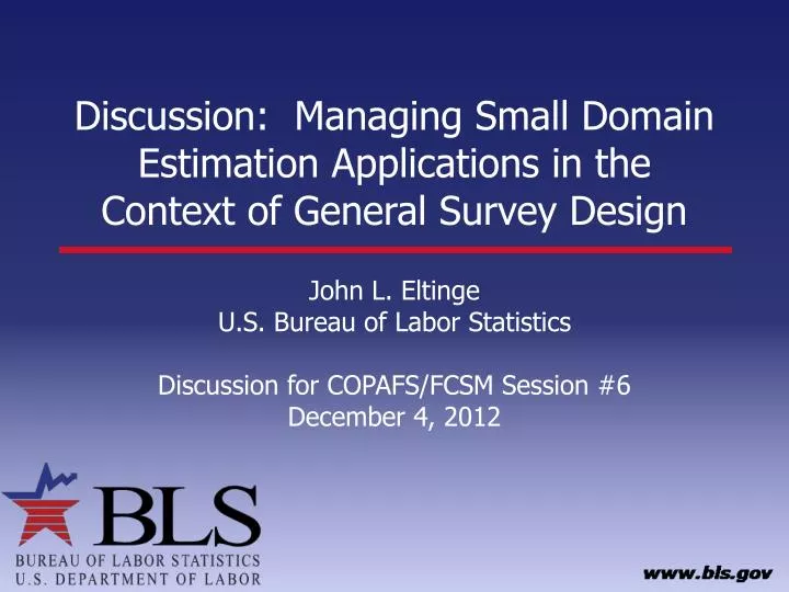 discussion managing small domain estimation applications in the context of general survey design