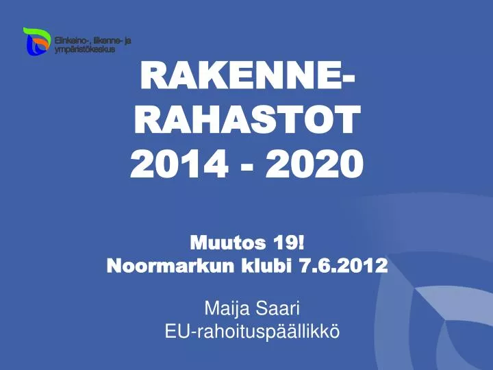 rakenne rahastot 2014 2020 muutos 19 noormarkun klubi 7 6 2012