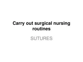 Carry out surgical nursing routines
