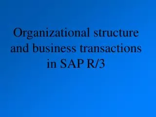 Organizational structure and business transactions in SAP R/3
