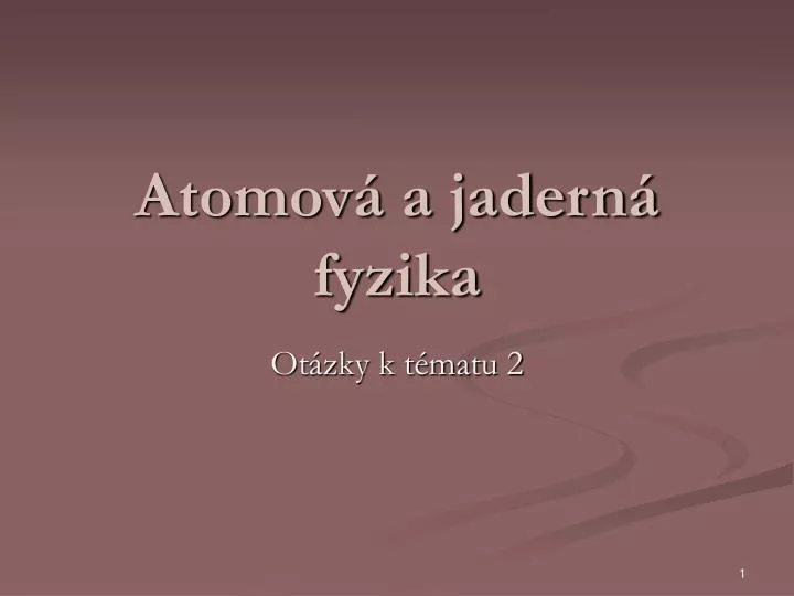 atomov a jadern fyzika