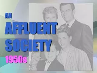 AN AFFLUENT SOCIETY 1950s