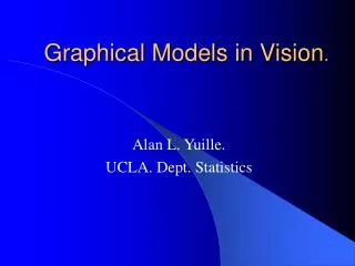 Graphical Models in Vision .