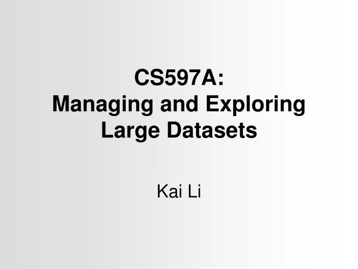 cs597a managing and exploring large datasets