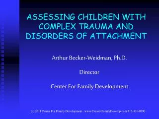 ASSESSING CHILDREN WITH COMPLEX TRAUMA AND DISORDERS OF ATTACHMENT