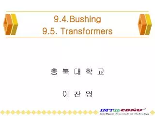 9.4.Bushing 9.5. Transformers