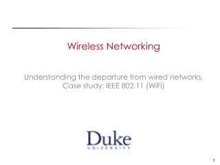 Wireless Networking Understanding the departure from wired networks, Case study: IEEE 802.11 (WiFi)