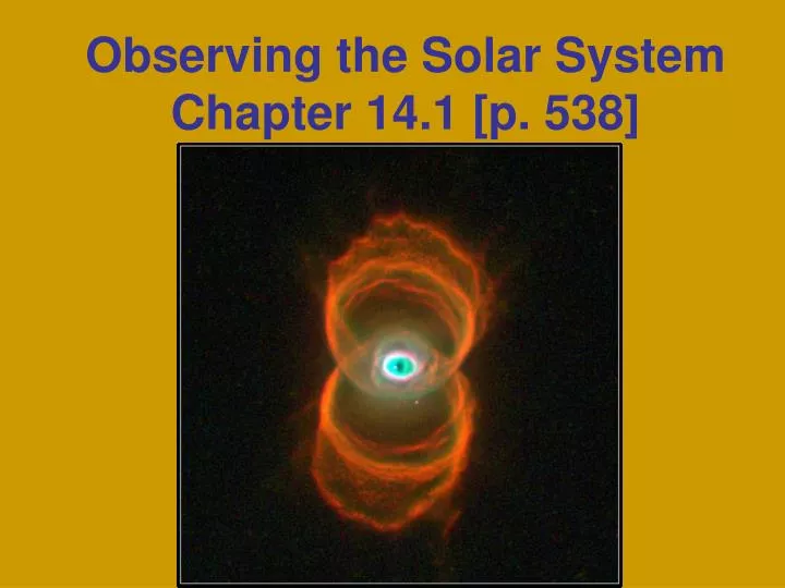 observing the solar system chapter 14 1 p 538