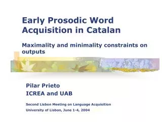 Early Prosodic Word Acquisition in Catalan Maximality and minimality constraints on outputs