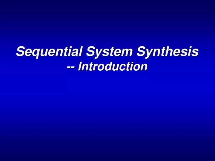 sequential system synthesis introduction