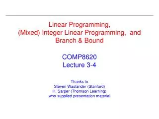 Linear Programming, (Mixed) Integer Linear Programming, and Branch &amp; Bound