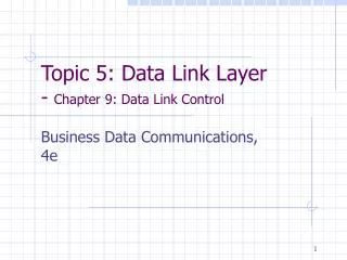 Topic 5: Data Link Layer - Chapter 9: Data Link Control