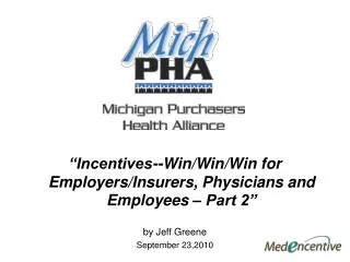 “Incentives--Win/Win/Win for Employers/Insurers, Physicians and Employees – Part 2” by Jeff Greene September 23,2010