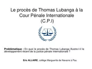 Le procès de Thomas Lubanga à la Cour Pénale Internationale (C.P.I)