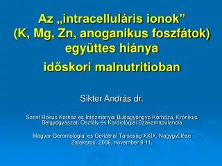 Az „intracelluláris ionok” (K, Mg, Zn, anoganikus foszfátok) együttes hiánya időskori malnutritioban
