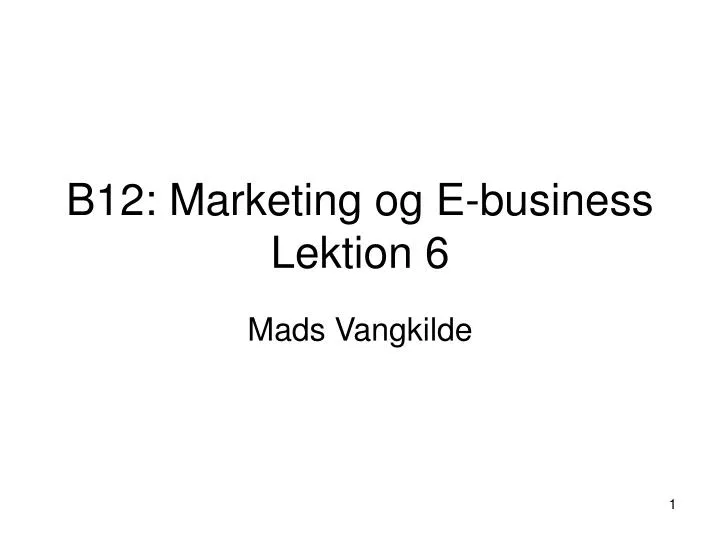 b12 marketing og e business lektion 6
