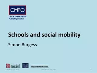 Schools and social mobility Simon Burgess