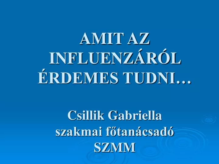 amit az influenz r l rdemes tudni csillik gabriella szakmai f tan csad szmm