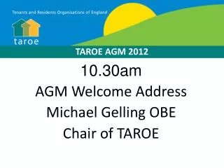 10.30am AGM Welcome Address Michael Gelling OBE Chair of TAROE