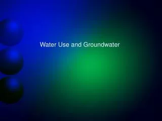 Water Use and Groundwater