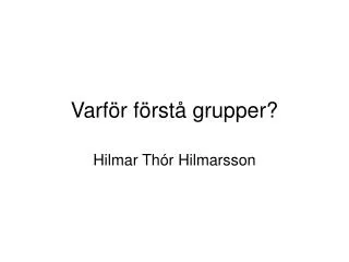 Varför förstå grupper?