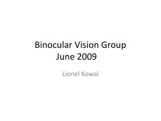 Binocular Vision Group June 2009