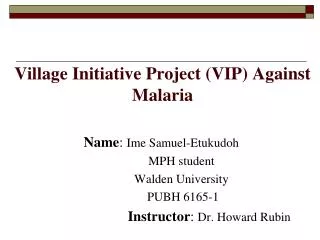 Village Initiative Project (VIP) Against Malaria