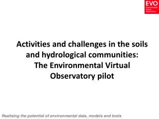 Activities and challenges in the soils and hydrological communities: The Environmental Virtual Observatory pilot