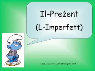 Il- P re żent (L-Imperfett)