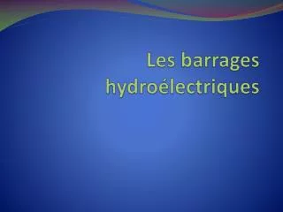 les barrages hydro lectriques