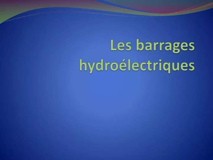 les barrages hydro lectriques