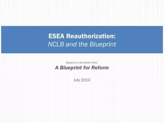 ESEA Reauthorization: NCLB and the Blueprint