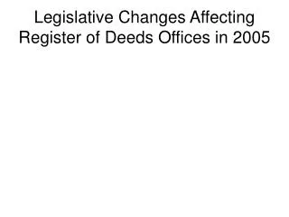 Legislative Changes Affecting Register of Deeds Offices in 2005