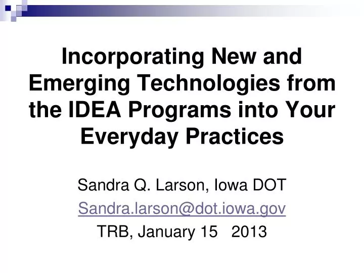 incorporating new and emerging technologies from the idea programs into your everyday practices
