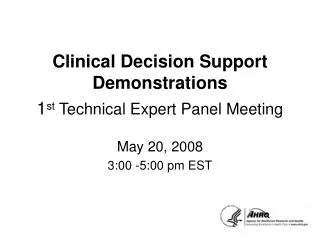 Clinical Decision Support Demonstrations 1 st Technical Expert Panel Meeting