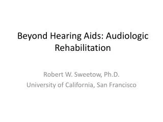 Beyond Hearing Aids: Audiologic Rehabilitation