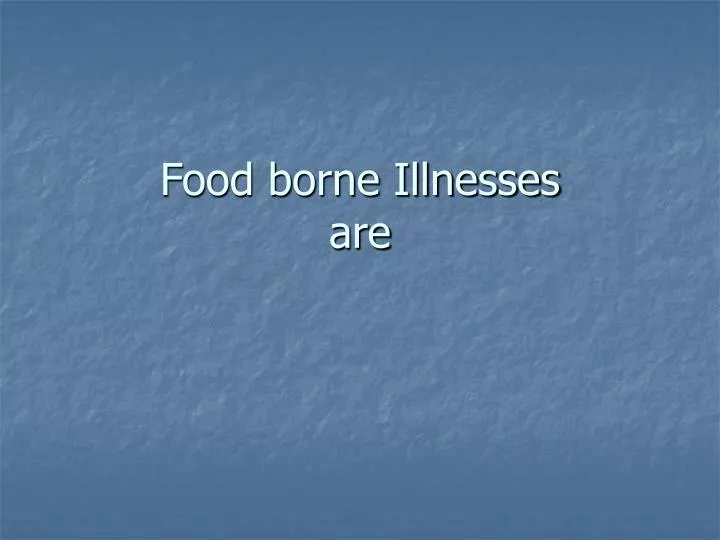 PPT - Food Borne Illnesses Are PowerPoint Presentation, Free Download ...