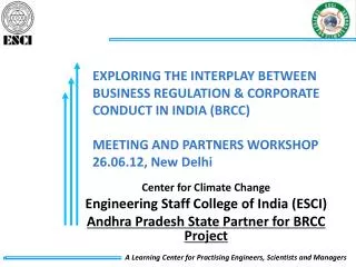 Center for Climate Change Engineering Staff College of India (ESCI) Andhra Pradesh State Partner for BRCC Project