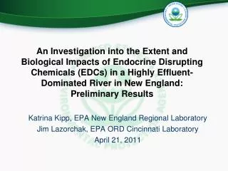 Katrina Kipp, EPA New England Regional Laboratory Jim Lazorchak, EPA ORD Cincinnati Laboratory April 21, 2011