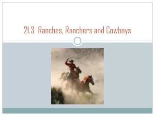 21.3 Ranches, Ranchers and Cowboys