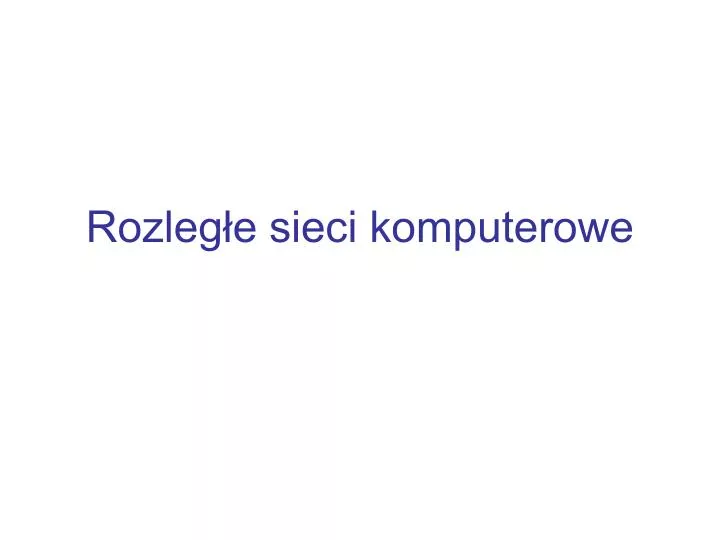 rozleg e sieci komputerowe