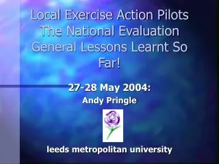 Local Exercise Action Pilots The National Evaluation General Lessons Learnt So Far!