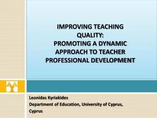 Leonidas Kyriakides Department of Education, University of Cyprus, Cyprus