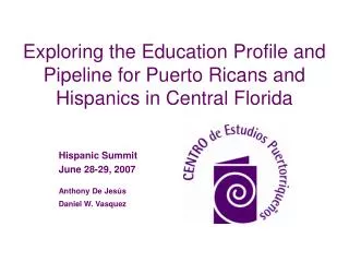 Exploring the Education Profile and Pipeline for Puerto Ricans and Hispanics in Central Florida